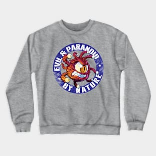 Evil & Paranoid by Nature Crewneck Sweatshirt